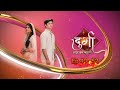 Durga Atoot Prem Kahani All Title Cards All Montage