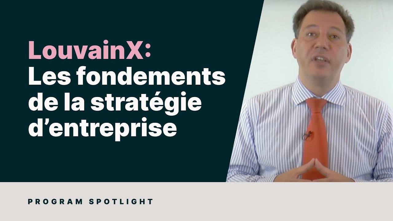 Les fondements de la stratégie d’entreprise | LouvainX on edX | Course About Video
