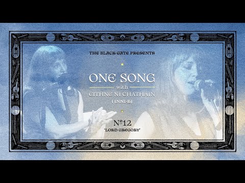 ONE SONG #12 | ‘Lord Gregory’ with Eithne Ní Chatháin (Inni-K)