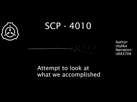 SCP-4010 - Attempt to look at what we Accomplished