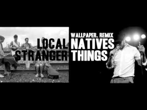 Local Natives - Stranger Things (Wallpaper. Remix)