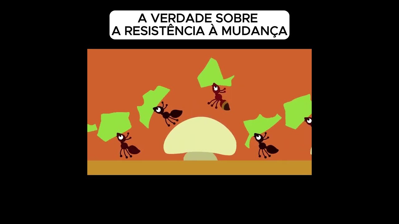 A verdade sobre a Resistência à Mudança | Animação Formiguinhas