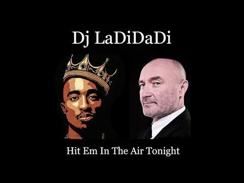 Phil Collins Feat. 2Pac - Hit Em In The Air Tonight (Dj LaDiDaDi Blend)