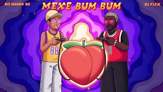 DJ Flex & MC Nando DK - Mexe Bum Bum (Brazilian Funk)