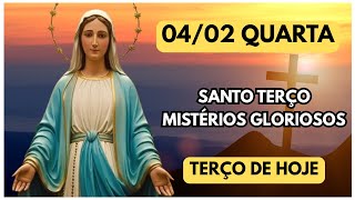 TERÇO DE HOJE 04/02/2026 - QUARTA-FEIRA - MISTÉRIOS GLORIOSOS