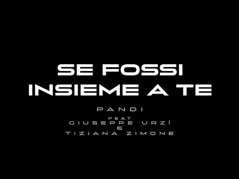 SE FOSSI INSIEME A TE - Feat Giuseppe Urzì & Tiziana Zimone