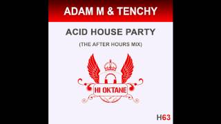 Adam M & Tenchy - Acid House Party (Hi Oktane Records)