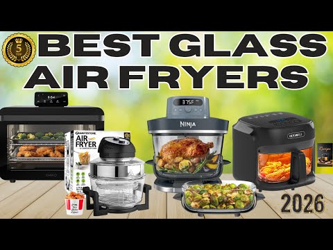 Best Air Fryers 2026  Top Glass Air Fryers for Crispy Healthy Cooking!