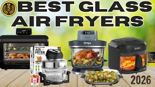 Best Air Fryers 2026  Top Glass Air Fryers for Crispy Healthy Cooking!