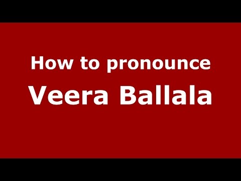 How to pronounce Veera Ballala
