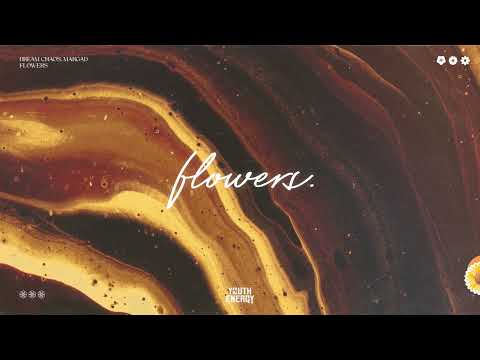 Dream Chaos, Margad - Flowers [DEEP HOUSE]