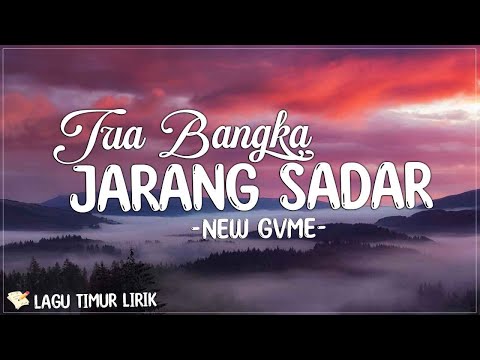 Tua Bangka Jarang Sadar - New Gvme (Lirik) Lagu Timur Terbaru 2024