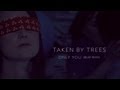 Taken By Trees  - "Only You (Belief Remix)" Official Audio