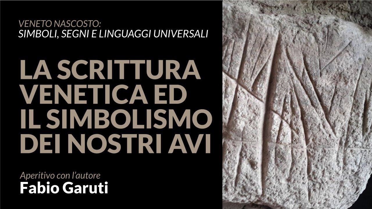 Watch Now Fabio Garuti - La scrittura Venetica ed il simbolismo dei nostri avi Fabio Garuti - La scrittura Venetica ed il simbolismo dei nostri avi