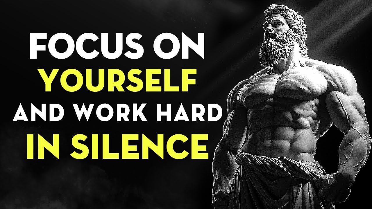 Be Your Priority: Focus On Yourself And Work Hard In Silence | Stoicism