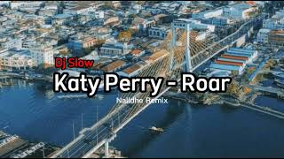 Download lagu Katy Perry - Roar ( Nall Dhe ) Dj Slow Remix mp3 Download lagu Katy Perry - Roar ( Nall Dhe ) Dj Slow Remix mp3