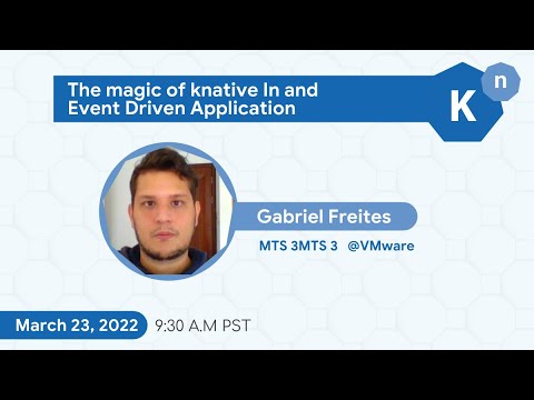 Knative March Community Meetup/ The magic of Knative In and Event Driven Application by Gabriel F.