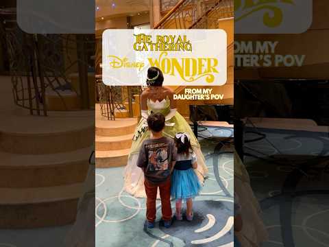 Thumbnail for ✨ The Royal Gathering✨ on the Disney Wonder from my Daughter's POV #disneycruiseline #disneywonder