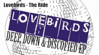 Lovebirds - The Ride (Deep, Down & Discofied EP)