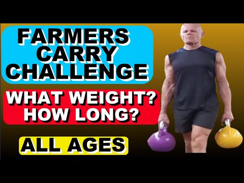 FARMERS CARRY: How Heavy and How Long (for age groups and LONGEVITY)