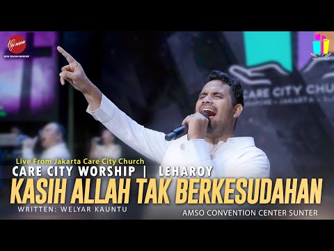 KASIH ALLAH TAK BERKESUDAHAN - CARE CITY WORSHIP | LEHAROY