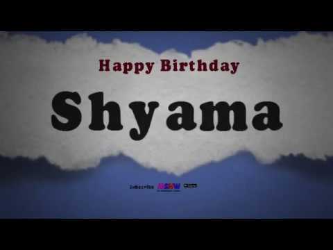 Happy Birthday Shyama | Whatsapp Status Shyama