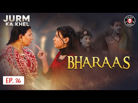 Bharaas | Latest Episode 36 | Jurm Ka Khel | Crime Patrol | BA1U