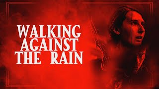 Walking Against the Rain (2022) Video
