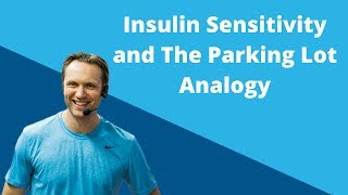 Insulin Sensitivity and The Parking Lot Analogy | Diabetes Talk