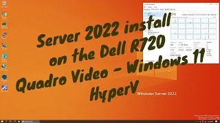 Server 2022 install on a Dell R720 w/hyperV-Quadro Video-Windows 11vm
