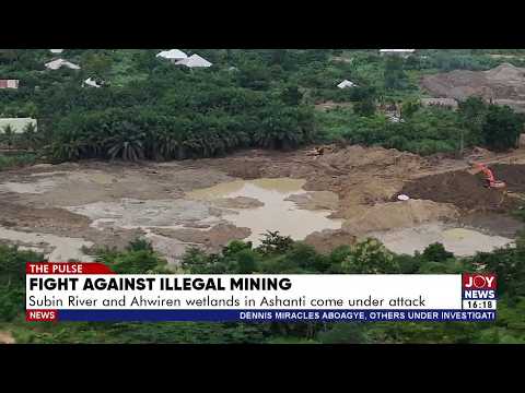 Fight Against Illegal Mining: Subin River and Ahwiren wetlands in Ashanti come under attack
