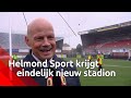 Eindelijk nieuw stadion voor Helmond Sport