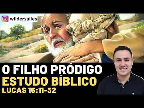 O FILHO PRÓDIGO / LUCAS 15 ( ESTUDO BIBLICO )