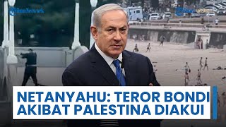 Netanyahu Salahkan Australia Buntut Penembakan Bondi, Kaitkan Dukungan Palestina dengan Antisemit