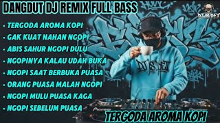 Download lagu Tergoda Aroma Kopi - DANGDUT DJ REMIX FULL BASS 🔥| DJ IS DET Terbaru | Ngopi Santai Versi Ramadhan mp3