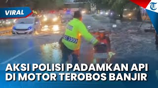 AKSI HEROIK POLISI! Padamkan Motor yang Terbakar setelah Terobos Banjir di Daan Mogot Jakarta