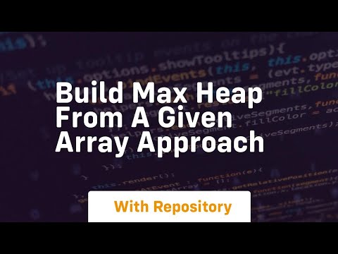 build max heap from a given array approach