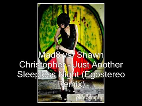 Mad8 vs. Shawn Christopher - Just Another Sleepless Night (Egostereo Remix)