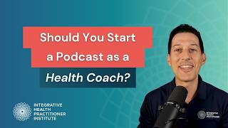Should You Start a Podcast as a Health Coach?