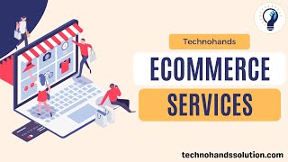Start Selling Online with Technohands Ecommerce Services | Benefits Of Ecommerce Store