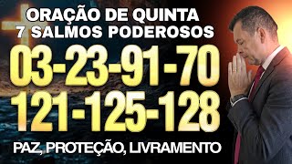 ORAÇÃO DE QUINTA 7 DE MAIO COM OS 7 SALMOS PODEROSOS SALMO 3, 23, 91, 70, 121, 125, 128