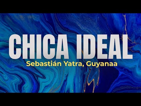 Sebastián Yatra, Guyanaa – Chica Ideal (Lyrics) 🔥 La Canción que Todos Están Escuchando Ahora