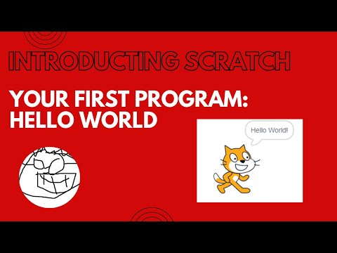 Introducing Scratch.  Your first program: Hello World!