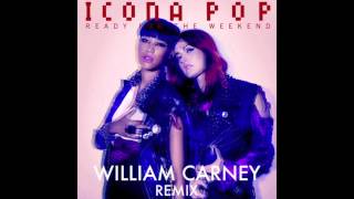 Icona Pop - Ready For The Weekend (William Carney Remix)