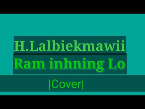 ||Ram inhning lo - Lalpazo sanate cover by H.Lalbiakmawii||