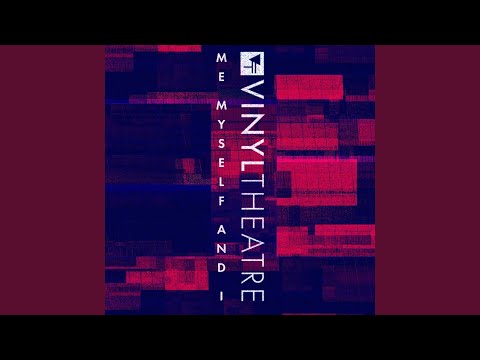 download lagu mp3 mp4 Vinyl Theatre Me Myself And I, download lagu Vinyl Theatre Me Myself And I gratis, unduh video klip Vinyl Theatre Me Myself And I
