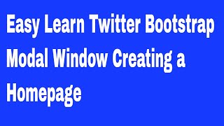Easy Learn Twitter Bootstrap Modal Window Creating a Homepage