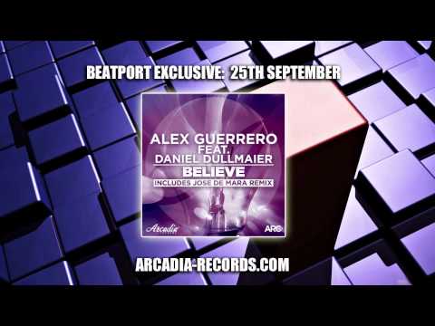 Alex Guerrero feat. Daniel Dullmaier 'Believe' (Original Mix)
