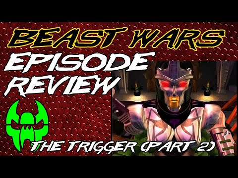 The Trigger (Part 2) - Beast Wars Episode Review 17