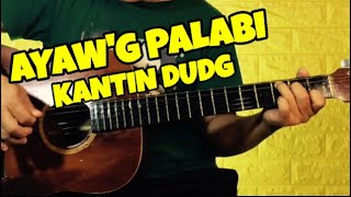 Ayaw&#39;g Palabi Day- Kantin Dudg | Guitar Tutorial